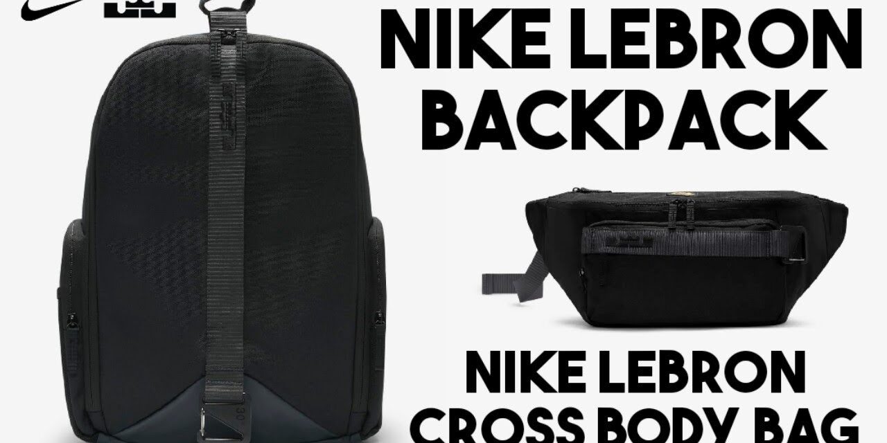 NIKE LEBRON BACKPACK | NIKE LEBRON CROSS BODY BAG