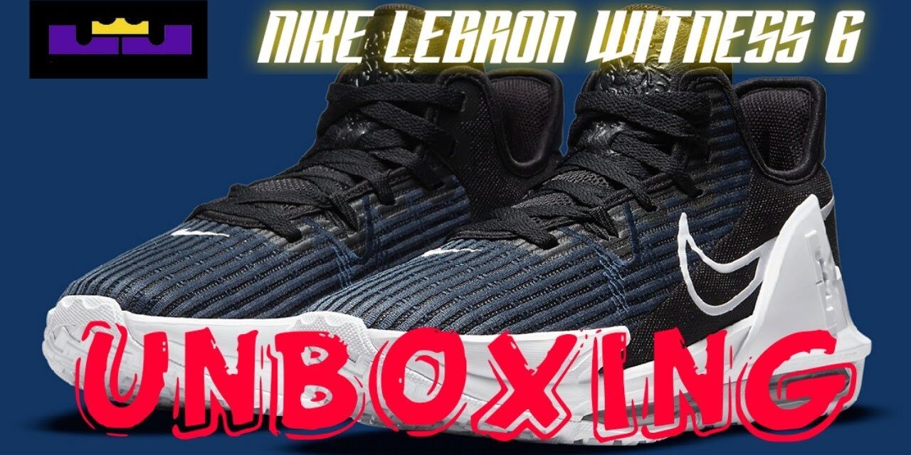 UNBOXING | NIKE LEBRON WITNESS 6